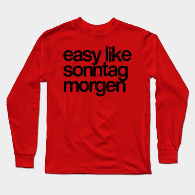 Easy Like Sonntag Morgen Long Sleeve T-Shirt by DankFutura